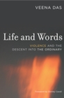 Image for Life and Words: Violence and the Descent into the Ordinary