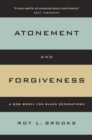 Image for Atonement and forgiveness: a new model for Black reparations