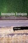 Image for Inescapable Ecologies: A History of Environment, Disease, and Knowledge