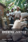 Image for Brewing Justice: Fair Trade Coffee, Sustainability, and Survival