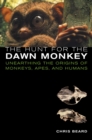 Image for Hunt for the Dawn Monkey: Unearthing the Origins of Monkeys, Apes, and Humans