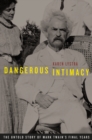 Image for Dangerous Intimacy: The Untold Story of Mark Twain&#39;s Final Years