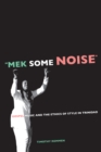 Image for &quot;Mek some noise&quot;: gospel music and the ethics of style in Trinidad