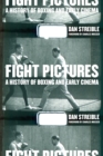 Image for Fight Pictures: A History of Boxing and Early Cinema