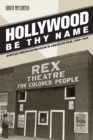 Image for Hollywood Be Thy Name: African American Religion in American Film, 1929-1949