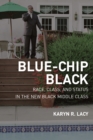 Image for Blue-Chip Black: Race, Class, and Status in the New Black Middle Class