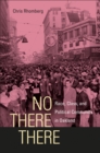 Image for No there there: race, class, and political community in Oakland