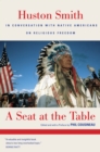 Image for Seat at the Table: Huston Smith In Conversation with Native Americans on Religious Freedom