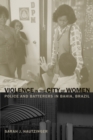 Image for Violence in the City of Women: Police and Batterers in Bahia, Brazil