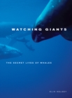 Image for Watching Giants: The Secret Lives of Whales
