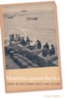 Image for Mountain against the Sea: Essays on Palestinian Society and Culture