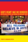 Image for God&#39;s Heart Has No Borders: How Religious Activists Are Working for Immigrant Rights