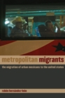 Image for Metropolitan Migrants: The Migration of Urban Mexicans to the United States