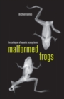 Image for Malformed frogs: the collapse of aquatic ecosystems