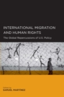 Image for International migration and human rights: the global repercussions of U.S. policy