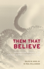 Image for Them that believe: the power and meaning of the Christian serpent-handling tradition
