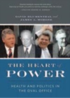 Image for The heart of power [electronic resource] :  health and politics in the Oval Office /  David Blumenthal and James A. Morone. 