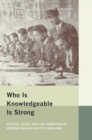 Image for Who is knowledgeable is strong: science, class, and the formation of modern Iranian society 1900-1950