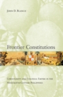 Image for Frontier Constitutions: Christianity and Colonial Empire in the Nineteenth-Century Philippines : 4