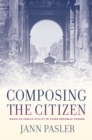 Image for Composing the citizen: music as public utility in Third Republic France