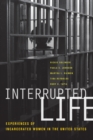 Image for Interrupted life: experiences of incarcerated women in the United States