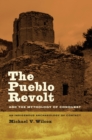Image for Pueblo Revolt and the Mythology of Conquest: An Indigenous Archaeology of Contact