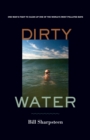 Image for Dirty Water: One Man&#39;s Fight to Clean Up One of the World&#39;s Most Polluted Bays