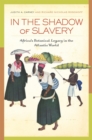 Image for In the shadow of slavery: Africa&#39;s botanical legacy in the Atlantic world