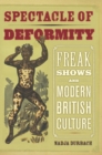 Image for Spectacle of deformity: freak shows and modern British culture