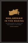 Image for Halakhah in the making: the development of Jewish law from Qumran to the rabbis