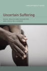 Image for Uncertain Suffering: Racial Health Care Disparities and Sickle Cell Disease