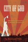 Image for City of God: Christian Citizenship in Postwar Guatemala
