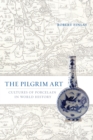 Image for Pilgrim Art: Cultures of Porcelain in World History