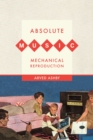 Image for Absolute music, mechanical reproduction