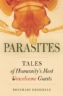 Image for Parasites: tales of humanity&#39;s most unwelcome guests
