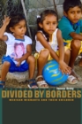 Image for Divided by Borders: Mexican Migrants and Their Children