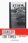 Image for Signs of the times: the visual politics of Jim Crow