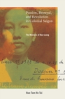 Image for Passion, betrayal, and revolution in colonial Saigon: the memoirs of Bao Luong Nguyen Trung Nguyet