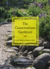 Image for The conscientious gardener: cultivating a garden ethic