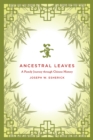 Image for Ancestral leaves: a family journey through Chinese history