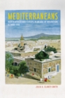 Image for Mediterraneans: North Africa and Europe in an age of migration, c. 1800-1900