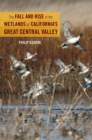 Image for The fall and rise of the wetlands of California&#39;s Great Central Valley