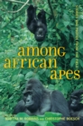 Image for Among African apes: stories and photos from the field