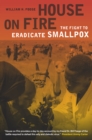 Image for House on fire: the fight to eradicate smallpox : 21