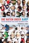 Image for One nation under AARP: the fight over medicare, social security, and America&#39;s future