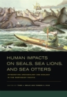 Image for Human impacts on seals, sea lions, and sea otters: integrating archaeology and ecology in the northeast Pacific