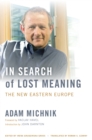 Image for In search of lost meaning: the new Eastern Europe