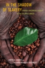 Image for In the Shadow of Slavery: Africa&#39;s Botanical Legacy in the Atlantic World