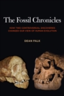 Image for The fossil chronicles: how two controversial discoveries changed our view of human evolution