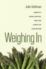 Image for Weighing in: obesity, food justice, and the limits of capitalism : 32